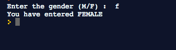 Enter the gender (M/F) : You have entered FEMALE