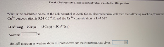 Use the References to access important values if needed for this question. What is the calculated value of the cell potential