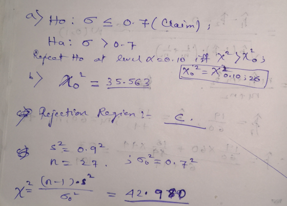 as Ho: Hoiss o. 7 (Claim); Ha: >0.7 Repeat to at level 400. 10 ih x xos 462=X3 b) 0.10 ; 26 = 35.563 Rejection Regien : Ĉ. 2