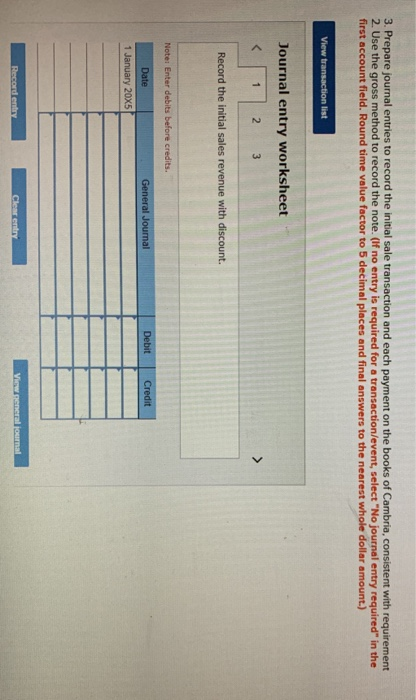 3. Prepare journal entries to record the initial sale transaction and each payment on the books of Cambria, consistent with r