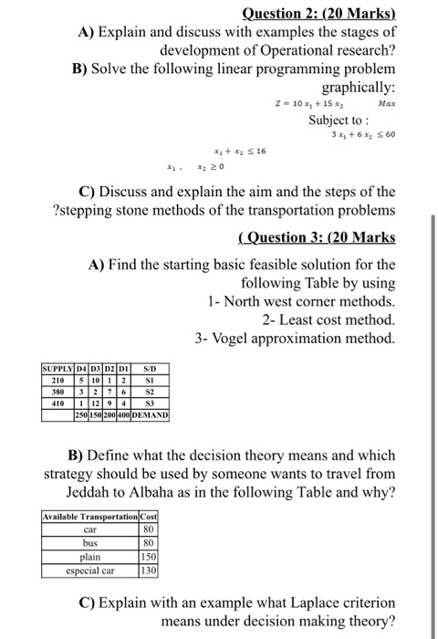 Question 2: (20 Marks) A) Explain and discuss with examples the stages of development of Operational research? B) Solve the f