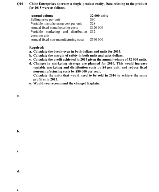 Q10 Chloe Enterprises operates a single-product entity. Data relating to the product for 2015 were as follows. Annual volume