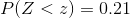P(Z<z)=0.21