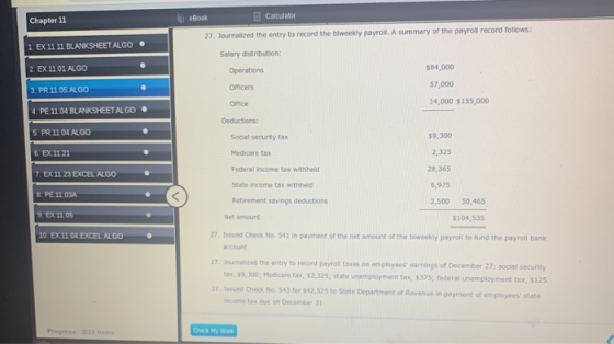 eBook Chapter 11 Calculator 27. Journalized the entry to record the biweekly payroll. A summary of the payroll record follows