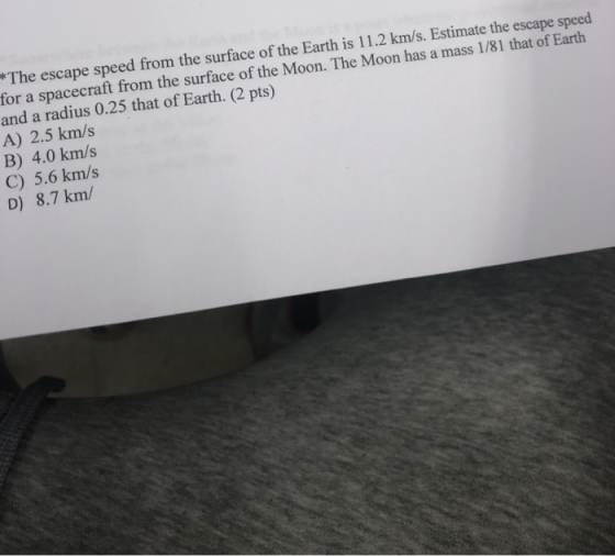 *The escape speed from the surface of the Earth is 11.2 km/s. Estimate the escape speed for a spacecraft from the surface of