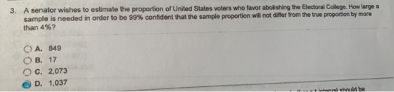 3. A senator wishes to estimate the proportion of United States voters who favor abolishing the Electoral College. How large