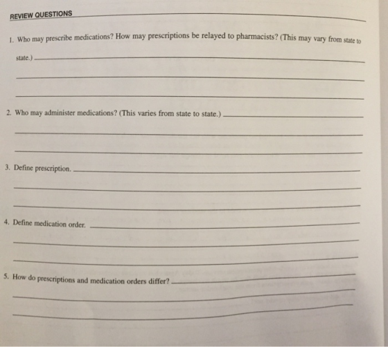 REVIEW QUESTIONS ns be relayed to pharmacists? (This may vary from state to 1. Who may prescribe medications? How may prescri
