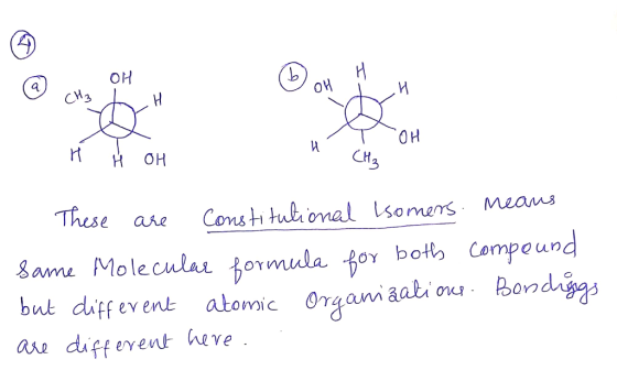 OH CH3 OH OH CH3 These Consti tut onal somers Means are ame Moleculai formula for both Compound atomic Orgamaati Podgs but di