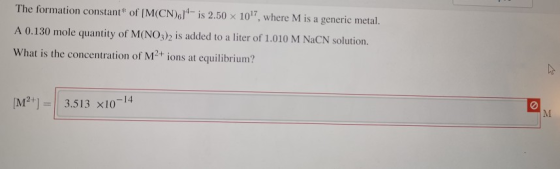 The formation constant of M(CN)614-is 2.50 x 107, where M is a generic metal. A 0.130 mole quantity of M(NO3)2 is added to a