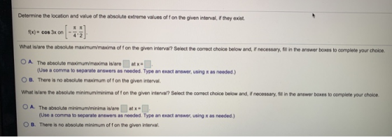 Determine the location and value of the absolute extreme values off on the given interval, if they exist. f(x) = cos 3x on Wh