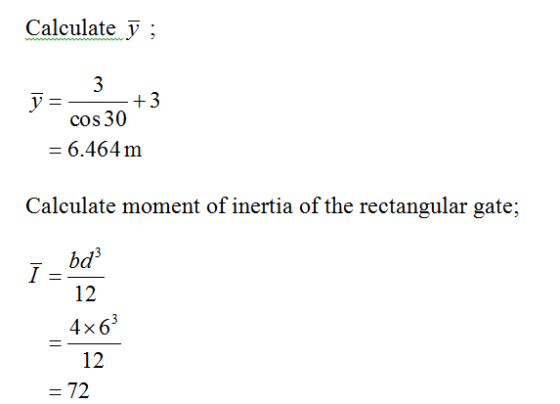 Calculate y cos 30 6.464 m alculate moment of inertia o e rectangular gate bd 12 4 x63 12 72
