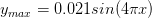 y_{max}= 0.021 sin(4\pi x)