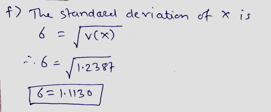 f) The standard deviation of x is 6 = fvcx) 2.6= $1.2387 [6= 1.11307 6-1.1130