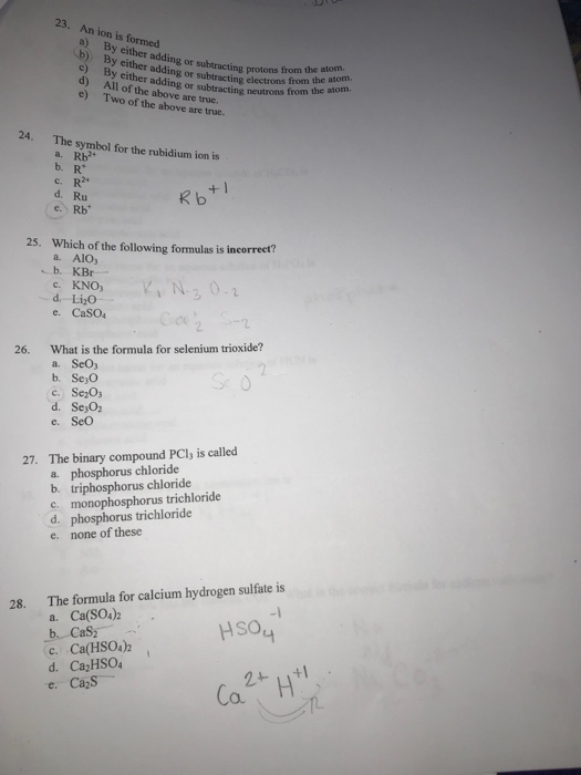 23. An ion is formed a) By either adding or subtracting protons from the atom. b) By either adding or subtracting electrons f