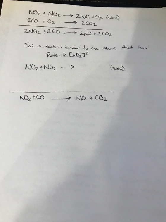 NO2 t NOz 2NO +O2 slow) 200 t 02 2CO2 2NO2 t2C0 2NO t 2CO2 Fins a reaction similar to ane above that has: Rate CND12 NO2TNO2