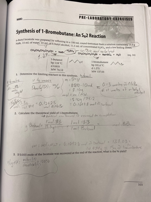 PRE-LABORATORY EXERCISES NAME: Cynthesis of 1-Bromobutane: An SN 2 Reaction Butylbromide was prepared by refluxing in a 100-m