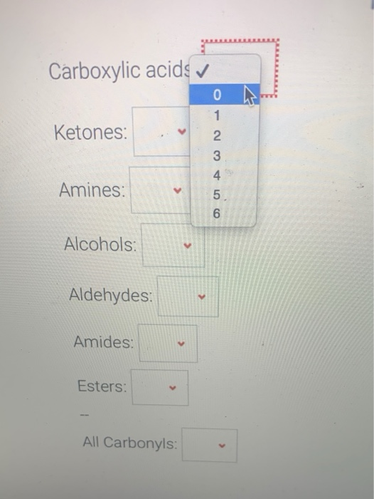 Carboxylic acids 0 N Ketones: Amines: Alcohols: Aldehydes: Amides: Esters: All Carbonyls: