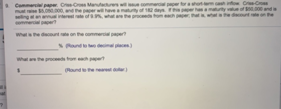 9. Commercial paper. Criss Cross Manufacturers will issue commercial paper for a short-term cash inflow. Criss Cross must rai