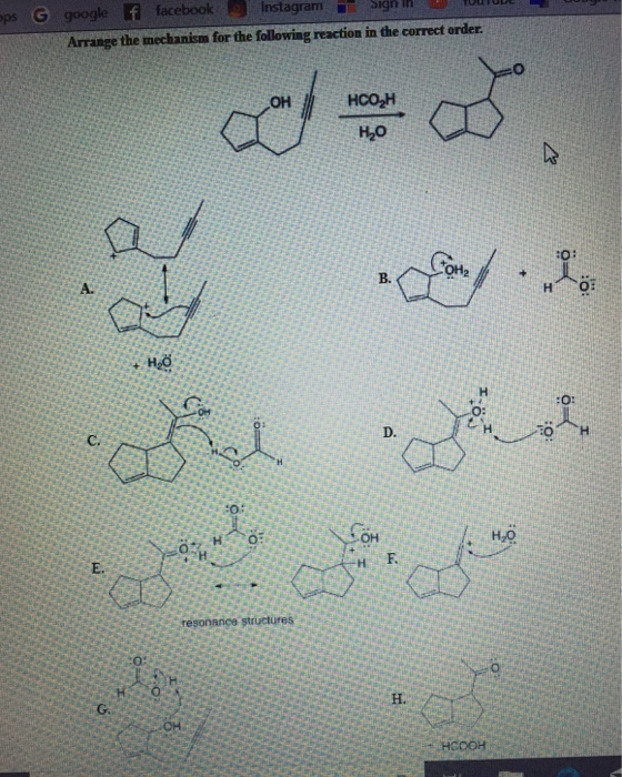 G google f facebook Instagram ps Arrange the mechanism for the following reaction in the correct order H20 B. D. 0 H F E. H.