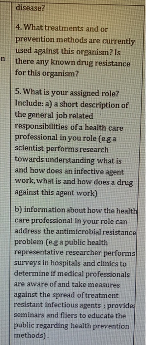disease? 4. What treatments and or prevention methods are currently used against this organism? Is n there any known drug res