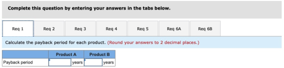 Complete this question by entering your answers in the tabs below. Reg 1 Reg 2 Req3 Reg 4 Req 5 Req 6A Req 6B Calculate the p