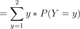 =\sum_{y=1}^{2}y*P(Y=y)