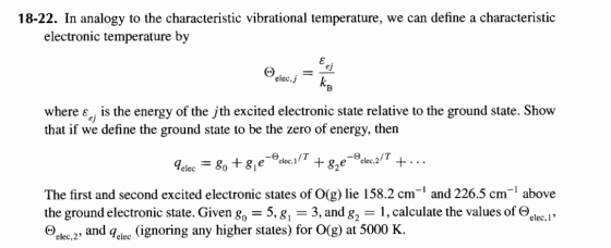 18-22. In analogy to the characteristic vibrational temperature, we can define a characteristic electronic temperature by @el