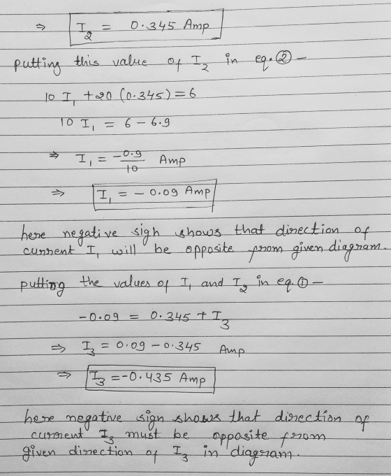 D I 0.345 Amp HA of Iz 2 putting this value in eq lo I +20 (0.345) = 6 10 I, 6 -6.9 0.9 I Amp to I. = 0.og Amp here negative