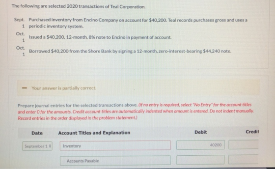 The following are selected 2020 transactions of Teal Corporation. Sept. Purchased Inventory from Encino Company on account fo