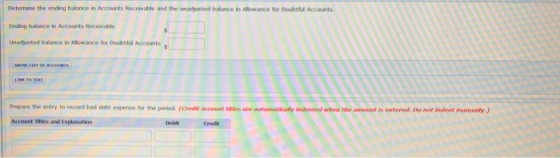 Determine the ending balance in Accounts Rece Unadjusted balance in Alowance for Doubtful Prepare the entry to record bad deb