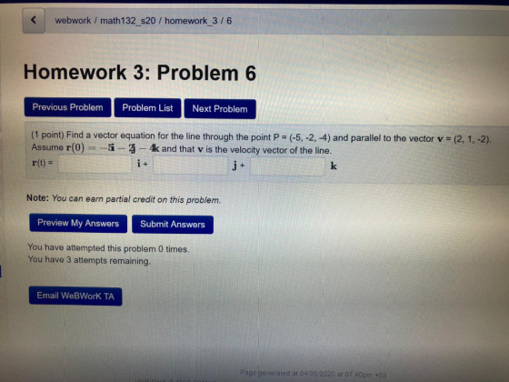 webwork / math 132_s20/ homework 3/6 Homework 3: Problem 6 Previous Problem Problem List Next Problem (1 point) Find a vector
