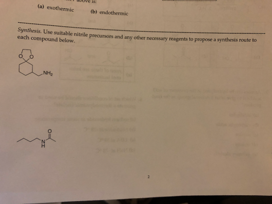 1) above is: (a) exothermic (b) endothermic Synthesis. Use suitable nitrile precursors and any other necessary reagents to pr