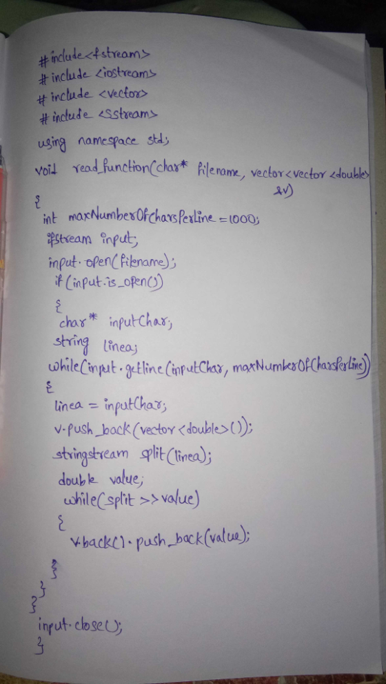 ncludetstreams 北include <iostream> t include <veckos # include-es streams uging namespace std voil read functionchaf* ド1erone, vector<vector double- av) t maxNumbesOfcharsPerline +1000 Stream engut input openC Pilename) if (in putis-open。 int char input Chas, strina lineaj línea = infutChar, stvingstvearm splt (tia) doub k value, shileCsphit > value) WhackL) . push-back (value); ingut, closet