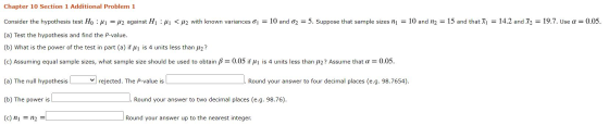 Chapter 10 Section 1 Additional Problem 1 Consider the hypothesis test Ho: M1 = H2 against H:41 <H2 with known variances j =
