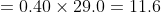 = 0.40 \times 29.0 = 11.6