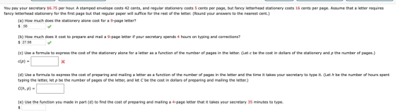 You pay your secretary $6.75 per hour. A stamped envelope costs 42 cents, and regular stationery costs 5 cents per page, but