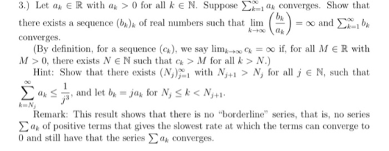 3.) Let ak E R with ak > 0 for all k E N. Suppose Σ㎞iak converges. Show that Σί1bk (By definition, for a sequence (ck), we sa