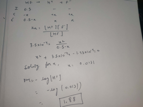 - HF 0.5 H+ - + A- - Huw +x 0.5-x x x ka = [ht [FI [HA 3.5810 = 2 - 1.75x100 2 + 3.5x60 a 0.0131 solving for pre- - log [nt]