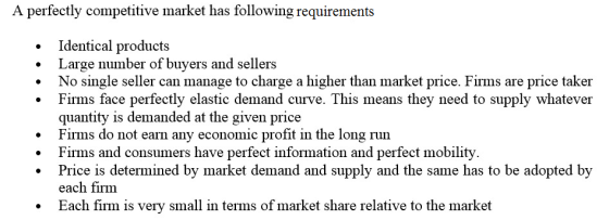 A perfectly competitive market has following requirements • • Identical products Large number of buyers and sellers No single