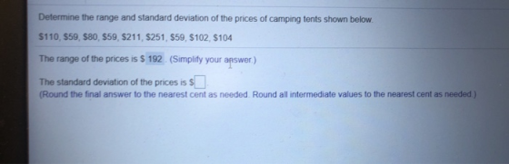Determine the range and standard deviation of the prices of camping tents shown below. $110, $59, $80, $59, $211, $251, $59,