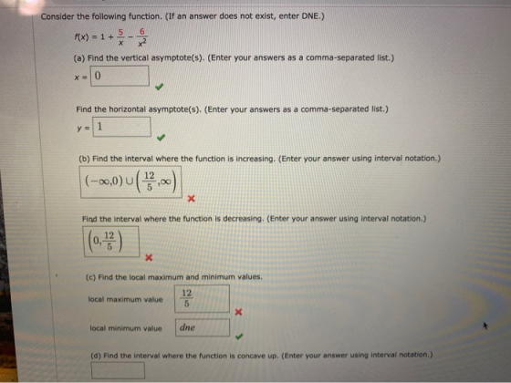 Consider the following function. (If an answer does not exist, enter DNE.) 5 6 f(x) = 1 + х x² (a) Find the vertical asymptot