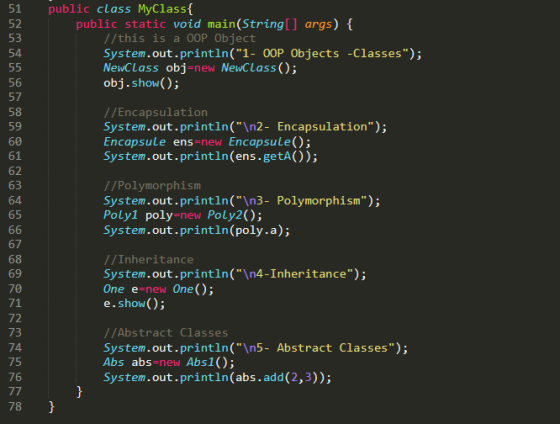public class MyClass{ public static void main(String[] args) { //this is a OOP Object System.out.println(1- OOP Objects -Cla