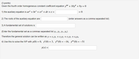 (3 points) Given the fourth order homogeneous constant coefficient equation y + 10y + 9y-0 1) the auxiliary equation is ar