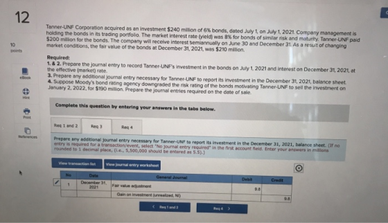 Tanner-UNF Corporation acquired as an investment $240 million of 6% bonds, dated July 1, on July 1, 2021. Company management