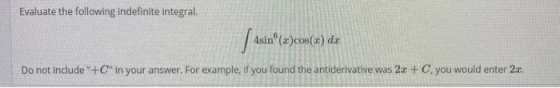 Evaluate the following indefinite integral. | asin (a)cos(2) de Do not include + in your answer. For example, if you found
