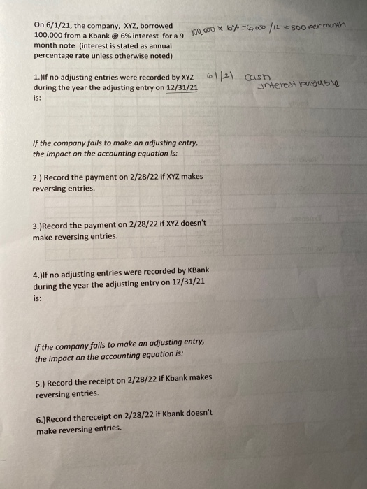 On 6/1/21, the company, XYZ, borrowed 100,000 from a bank @ 6% interest for a 100,000 x 67=6,000 / 500 per month month note (