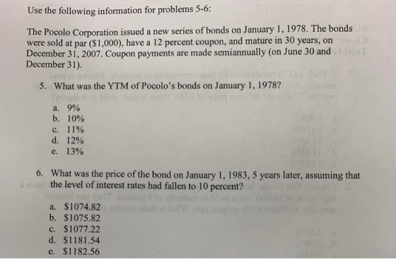 Use the following information for problems 5-6: The Pocolo Corporation issued a new series of bonds on January 1, 1978. The b