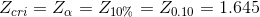 Z_{cri} = Z_{\alpha } = Z_{10\%} = Z_{0.10} = 1.645