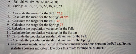• Fall: 86, 91, 69, 78, 72, 82, 61, 81 Spring: 70, 92, 85, 77, 65, 88, 80, 72 6. Calculate the mean for the Fall: 77.5 7. Cal