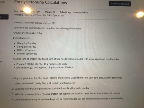 Phenylketonuria Calculations ents Submit Assignment Due Available Apr 12 at 12am- Apr 24 at 5pm 13 days by 5pm Points Submitt